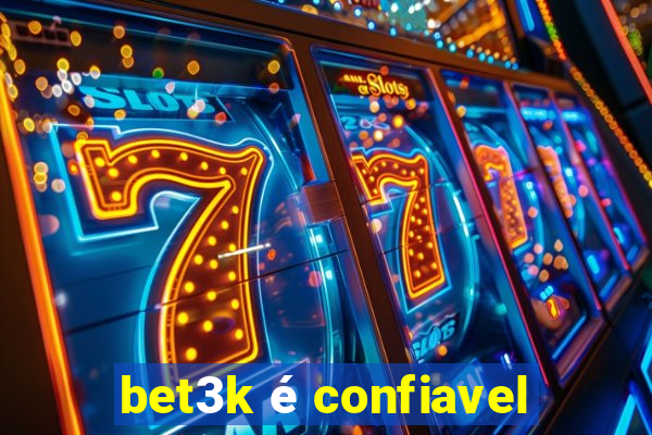 bet3k é confiavel